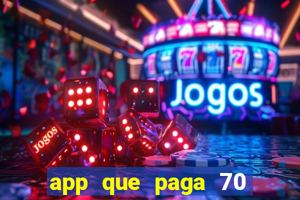 app que paga 70 reais para se cadastrar